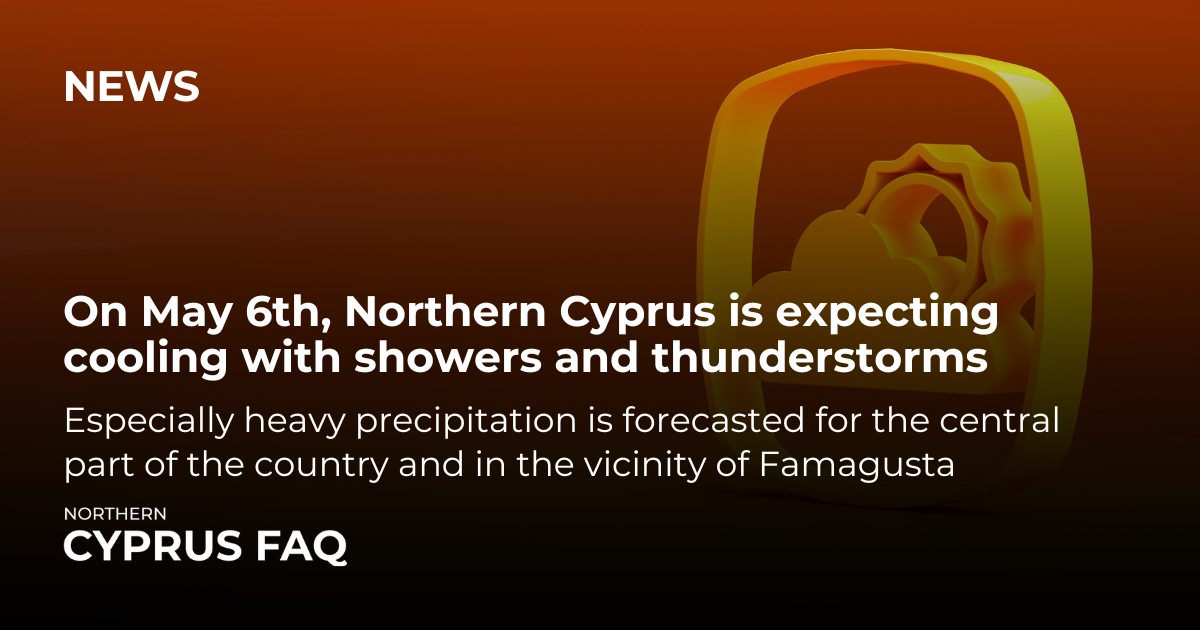On May 6th, Northern Cyprus is expecting cooling with showers and thunderstorms
