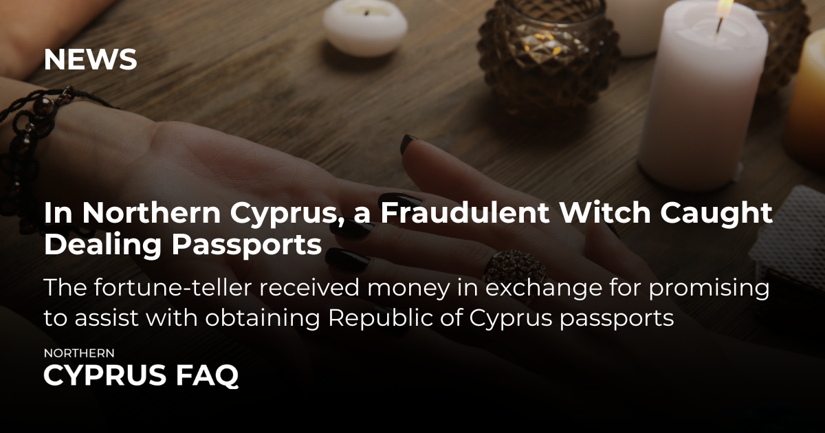 In Northern Cyprus, a Fraudulent Witch Caught Dealing Passports