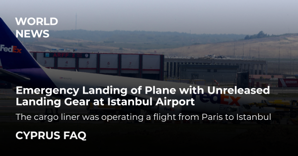 Emergency Landing of Plane with Unreleased Landing Gear at Istanbul Airport