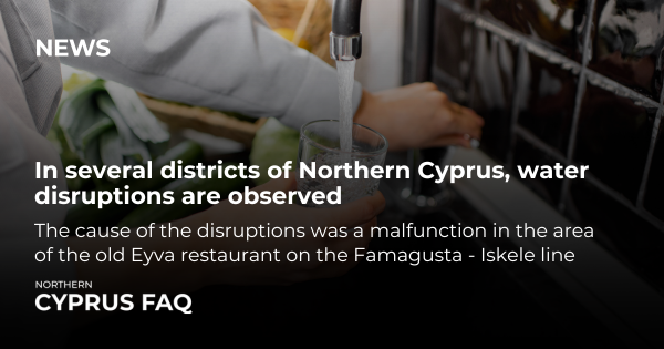 In several districts of Northern Cyprus, water disruptions are observed